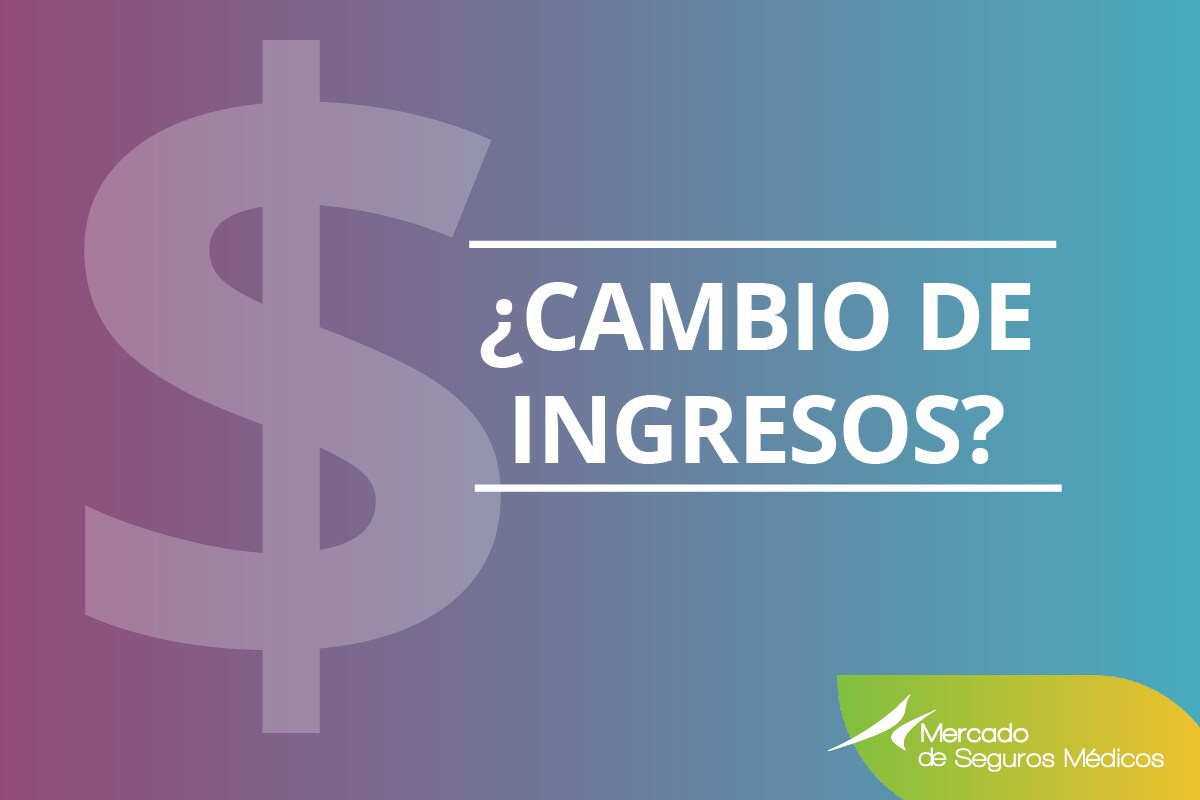 ¿Tiene cambios en su ingreso anual? Infórmeselo al Mercado tan pronto como sea posible