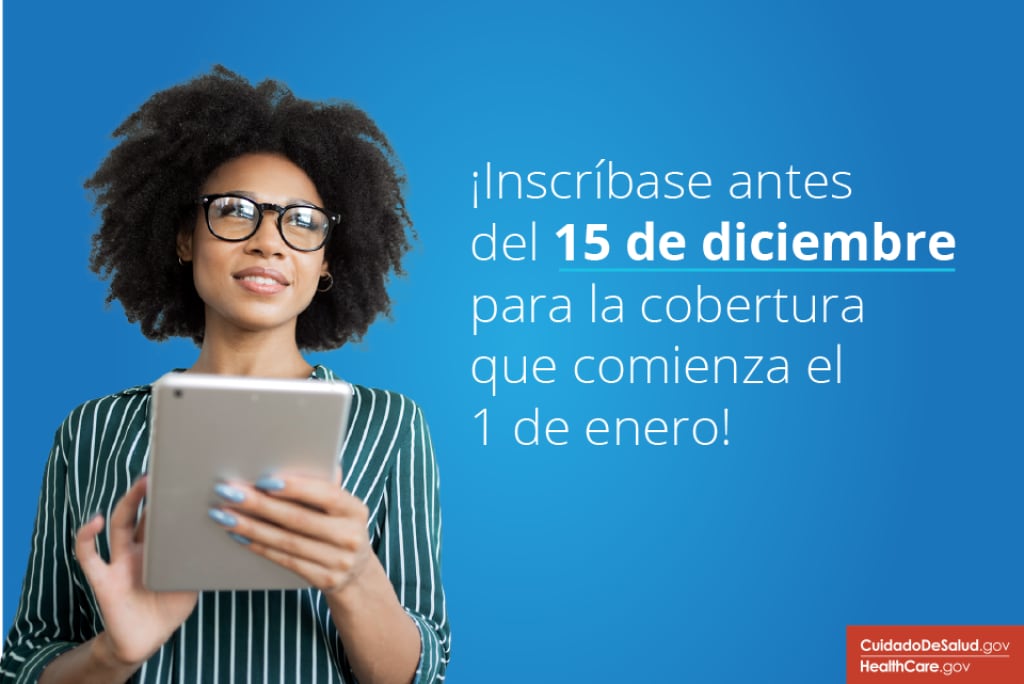 Inscríbase antes del 15 de diciembre para obtener cobertura el 1 de enero