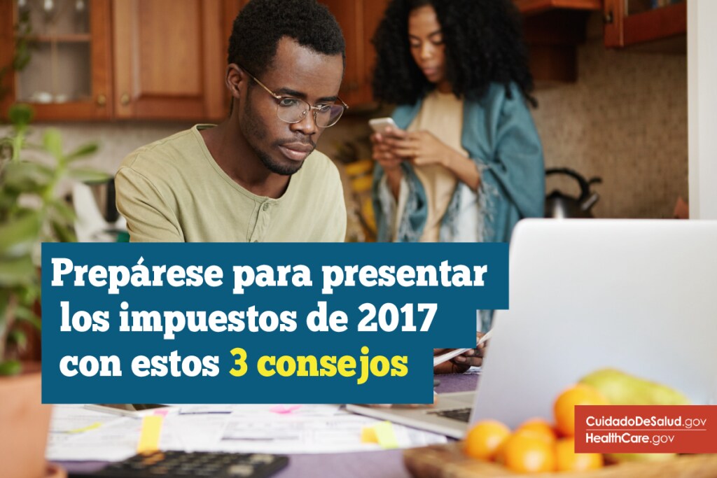 {Cómo informar el seguro médico del Mercado sobre los impuestos de 2017} Imagen: {Prepárate para presentar la declaración de impuestos de 2017 con estos consejos}