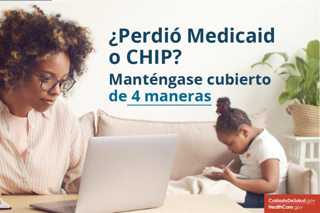 ¿Perder Medicaid o CHIP? Manténgase cubierto de 4 maneras