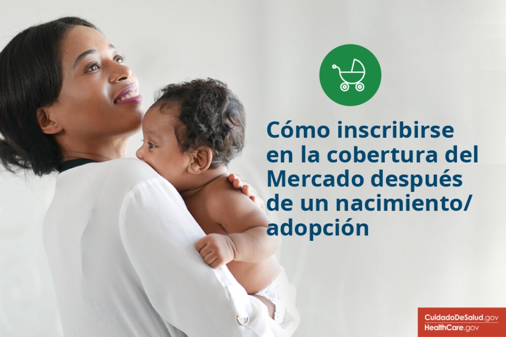 Cómo inscribirse en la cobertura del Mercado después del nacimiento/adopción Cómo inscribirse en la cobertura del Mercado después del nacimiento/adopción