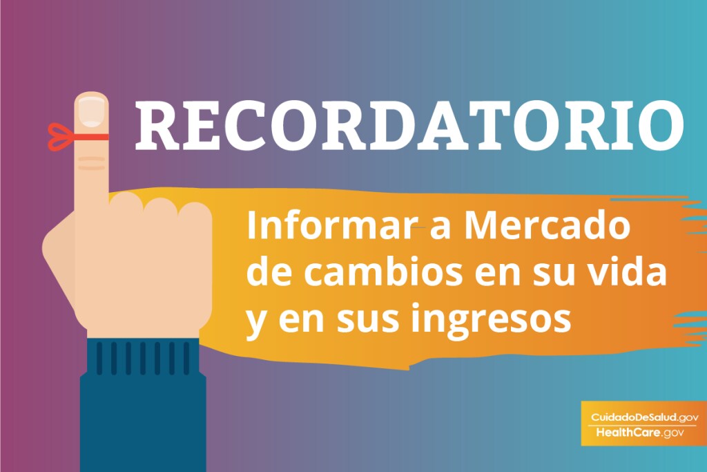Informe los cambios en los ingresos y otros cambios en el hogar lo antes posible Imagen: recordatorio para informar cambios importantes en la vida al mercado