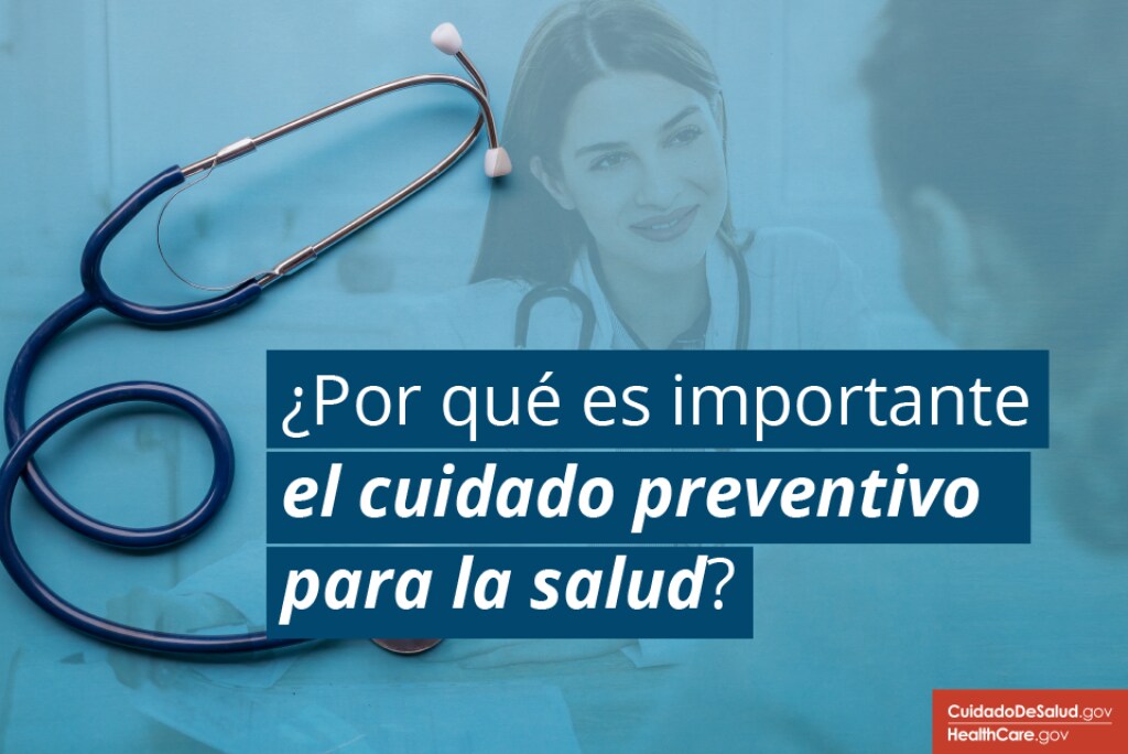 Conozca la importancia de la salud preventiva CuidadoDeSalud.gov